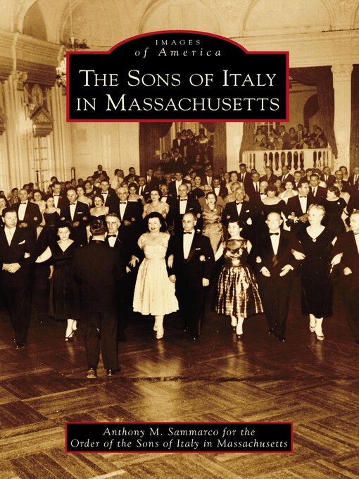 Title details for The Sons of Italy in Massachusetts by Anthony M. Sammarco - Available